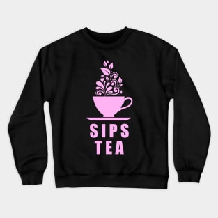 Sips Tea Pink Girly Floral Cup Gossips Queen Popular Meme Crewneck Sweatshirt